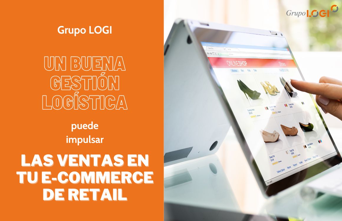 GRUPO-LOGI-Como-una-buena-gestion-de-la-logistica-puede-impulsar-las-ventas-en-tu-e-commerce-de-retail.jpg